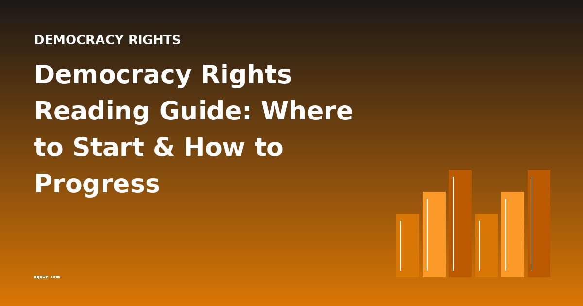 Democracy Rights Reading Guide: Where to Start & How to Progress