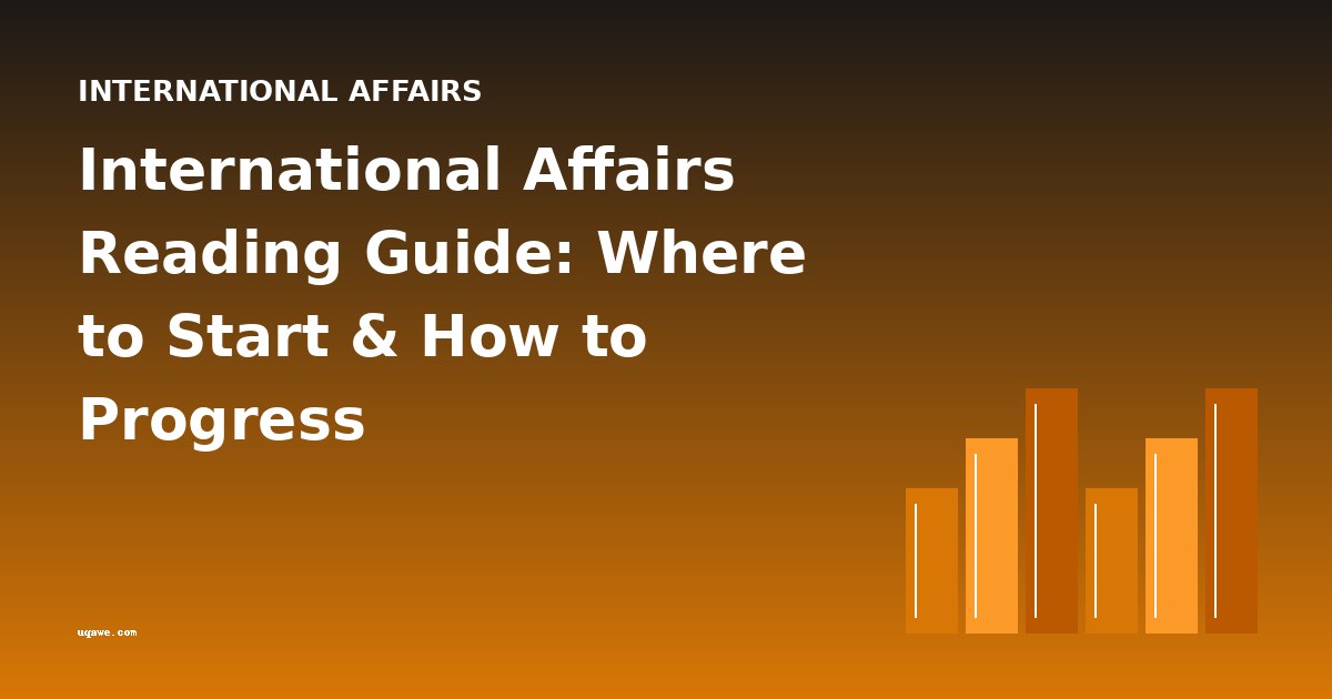 International Affairs Reading Guide: Where to Start & How to Progress